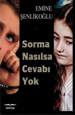 Sorma Nasılsa Cevabı Yok Emine Şenlikoğlu