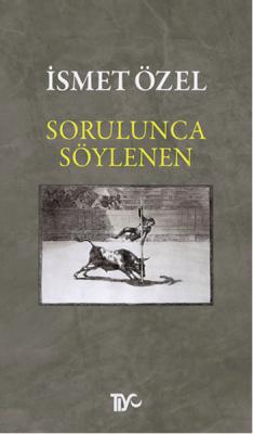 Sorulunca Söylenen İsmet Özel