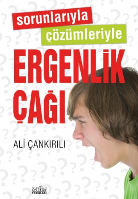 Sorunlarıyla Çözümleriyle Ergenlik Çağı Ali Çankırılı