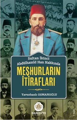 Sultan Abdülhamid Han Hakkında Meşhurların İtirafları Yavuzhanlı Osman