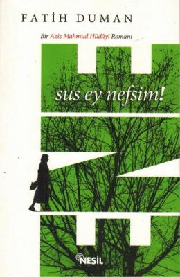 Ene Sus Ey Nefsim ( Aziz Mahmud Hüdayi Romanı )