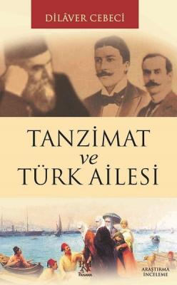 Tanzimat ve Türk Ailesi Dilaver Cebeci