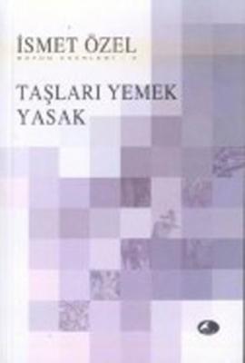 Taşları Yemek Yasak İsmet Özel