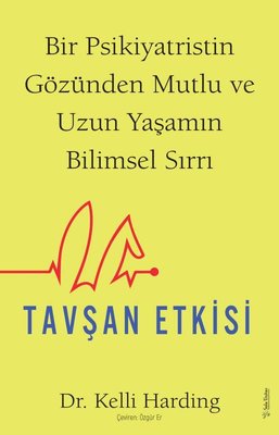 Tavşan Etkisi - Bir Psikiyatristin Gözünden Mutlu ve Uzun Yaşamın Bili