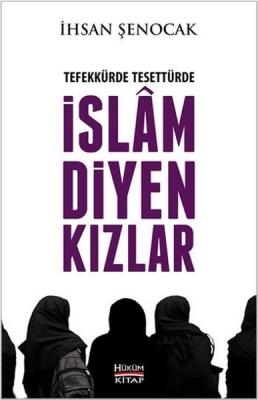 Tefekkürde Tesettürde İslam Diyen Kızlar İhsan Şenocak