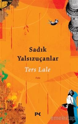 Ters Lale Sadık Yalsızuçanlar