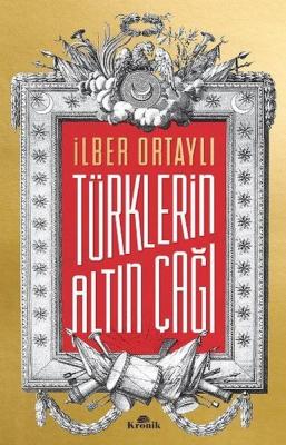 Türklerin Altın Çağı %10 indirimli İlber Ortaylı