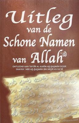 Uitleg van de schone namen van Allah Abd ur-Rahmaan bin Naasir as-Sadi