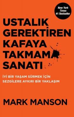 Ustalık Gerektiren Kafaya Takmama Sanatı Mark Manson