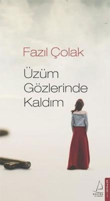 Üzüm Gözlerinde Kaldım Fazıl Çolak