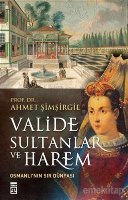 Valide Sultanlar ve Harem Ahmet Şimşirgil