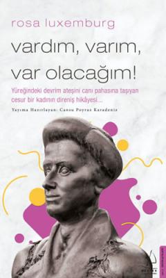 Rosa Luxemburg - Vardım Varım Var Olacağım! %20 indirimli Cansu Poyraz