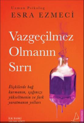 Vazgeçilmez Olmanın Sırrı Esra Ezmeci