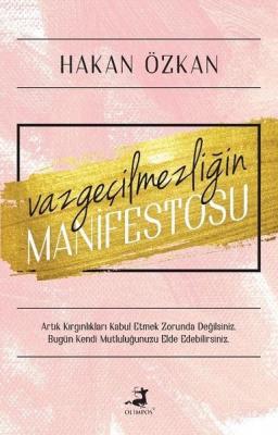 Vazgeçilmezliğin Manifestosu Hakan Özkan