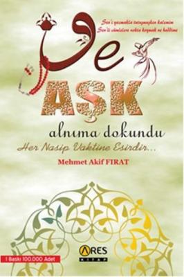 Ve Aşk Alnıma Dokundu Mehmet Akif Fırat