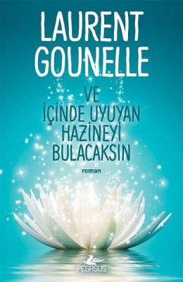 Ve İçinde Uyuyan Hazineyi Bulacaksın Laurent Gounelle