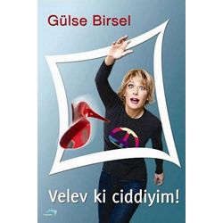 Velev ki Ciddiyim Gülse Birsel