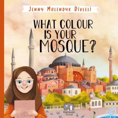 What Colour is Your Mosque? Jenny Molendyk Divleli