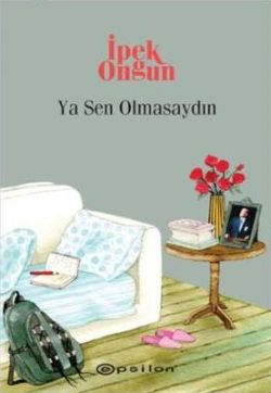 Ya Sen Olmasaydın - Bir Genç Kızın Gizli Defteri 9