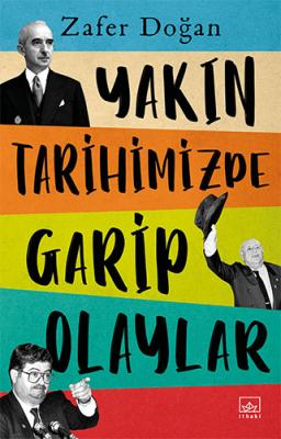 Yakın Tarihimizde Garip Olaylar %19 indirimli Zafer Doğan