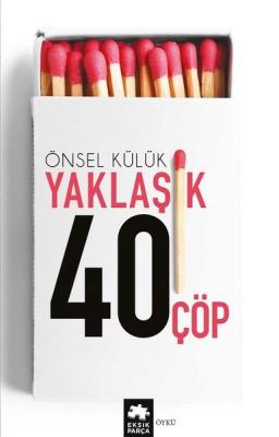 Yaklaşık Kırk Çöp Önsel Külük