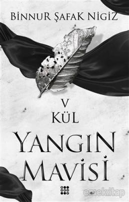 Yangın Mavisi - Kül 5 Binnur Şafak Nigiz