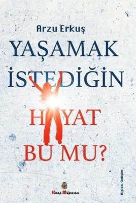 Yaşamak İstediğin Hayat Bu Mu