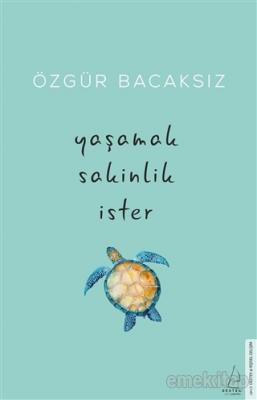 Yaşamak Sakinlik İster Özgür Bacaksız