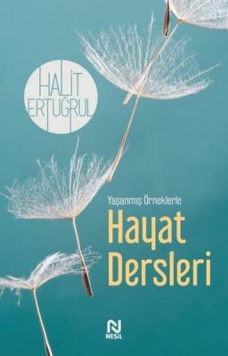 Hayat Dersleri - Yaşanmış Örneklerle