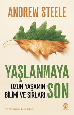 Yaşlanmaya Son - Uzun Yaşamın Bilimi ve Sırları