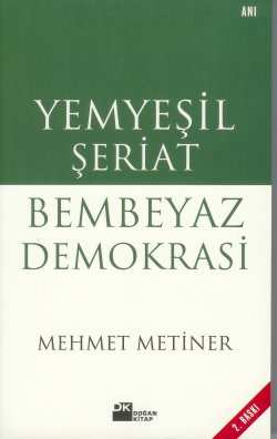 Yemyeşil Şeriat Bembeyaz Demokrasi