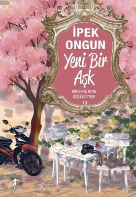 Yeni Bir Aşk - Bir Genç Kızın Gizli Defteri 13 %20 indirimli İpek Ongu