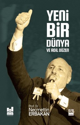 Yeni Bir Dünya ve Adil Düzen Necmettin ERBAKAN