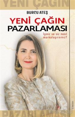 Yeni Çağın Pazarlaması Burcu Ateş