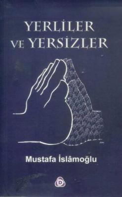 Yerliler ve Yersizler Mustafa İslamoğlu