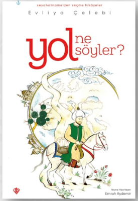 Yol Ne Söyler Evliya Çelebi