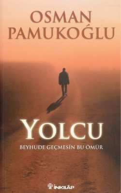 Yolcu / Beyhude Geçmesin Bu Ömür %10 indirimli Osman Pamukoğlu