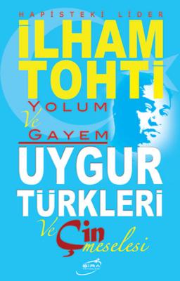 Yolum ve Gayem - Uygur Türkleri ve Çin Meselesi Kollektif