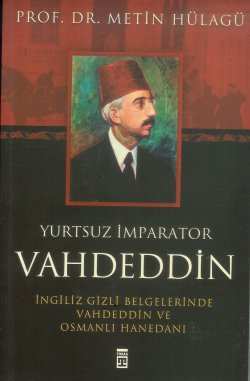 Yurtsuz İmparator Vahdeddin Metin Hülagü