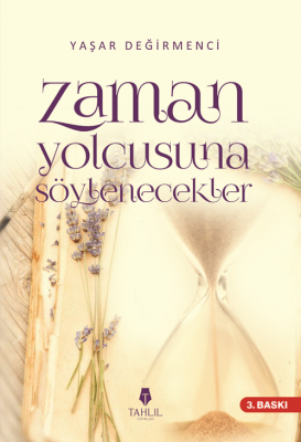 Zaman Yolcusuna Söylenecekler