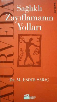 Ayurveda - Sağlıklı Zayıflamanın Yolları M. Ender Saraç