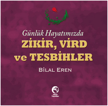 Zikir, Vird ve Tesbihler (Günlük Hayatımızda)