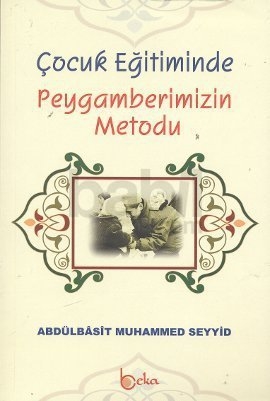 Cocuk Egitiminde Peygamberimizin Metodu Abdulbasit Muhammed Seyyid