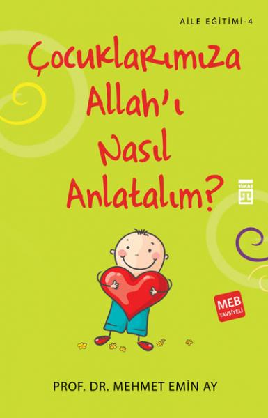 Cocuklarimiza Allah I Nasil Anlatalim Mehmet Emin Ay
