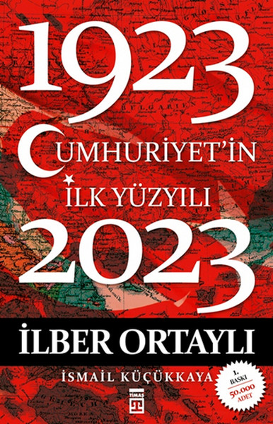 Cumhuriyet In Ilk Yuzyili 1923 2023 Ilber Ortayli